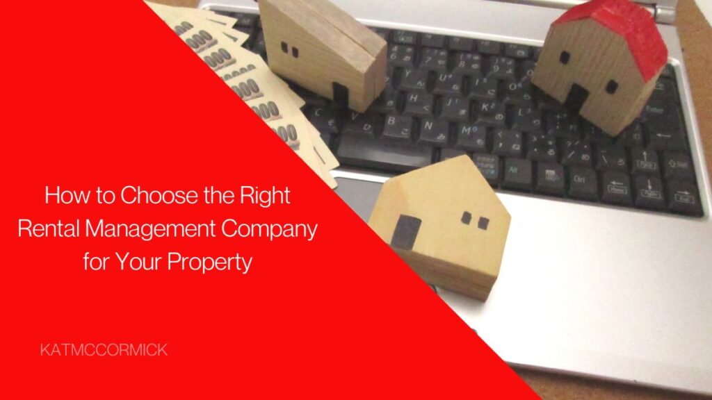How to Choose the Right Rental Management Company for Your Property