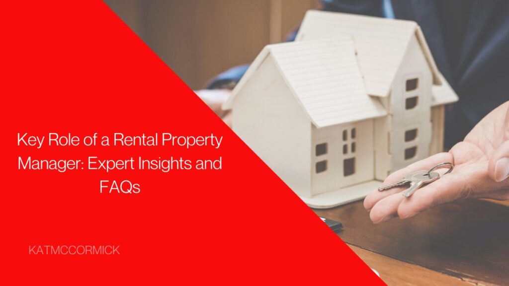Key Role of a Rental Property Manager Expert Insights and FAQs