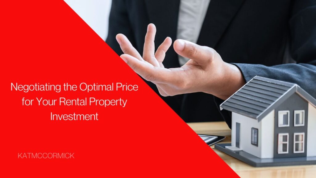 Negotiating the Optimal Price for Your Rental Property Investment