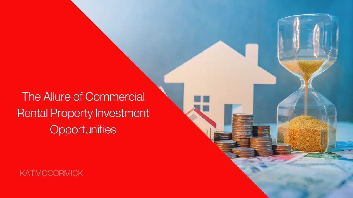 The Allure of Commercial Rental Property Investment Opportunities