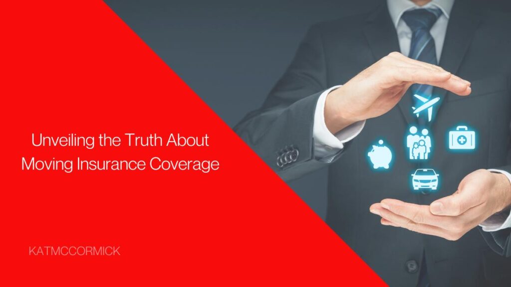Unveiling the Truth About Moving Insurance Coverage